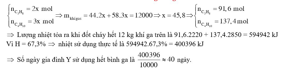 Bình ga loại 12 cân sử dụng trong hộ gia đình Y có chứa 12 kg khí hóa lỏng (LPG) gồm propan và butan với tỉ lệ mol tương ứng là 2 : 3 2